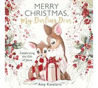 Merry Christmas, My Darling Dear: Celebrating the Gift of Jesus (Darling Animals in Bloom)