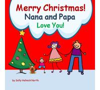 Merry Christmas! Nana and Papa Love You!: for a boy (Christmas Book)