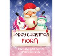 Merry Christmas Nora: Fun Xmas Activity Book - Santa,Unicorn and friends - Personalized for Children, perfect Christmas gift idea for Nora