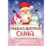 Merry Christmas Olivia: Fun Xmas Activity Book - Santa,Unicorn and friends - Personalized for Children, perfect Christmas gift idea for Olivia (Fun Xmas Activity book - Santa, Unicorn & friends)