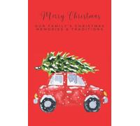 Merry Christmas ~ Our Family's Christmas Memories & Traditions: A Keepsake Book, Holiday Journal to Keep Stories, Traditions and Treasured Recipes