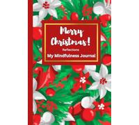 Merry Christmas Reflections - My Mindfulness Journal: A peaceful holiday notebook for calm thoughts, gratitude, and mindful moments