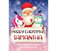 Merry Christmas Samantha: Fun Xmas Activity Book - Santa,Unicorn and friends - Personalized for Children, perfect Christmas gift idea for Samantha