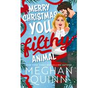 Merry Christmas, You Filthy Animal : A brand new, totally steamy and hilarious small-town, rivals-to-lovers festive romantic comedy