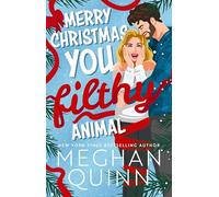 Merry Christmas, You Filthy Animal: the brand new steamy, hilarious small-town festival comedy from the bestselling author