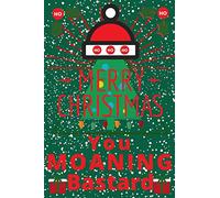 Merry Christmas You Moaning Bastard: Moaning Bastard 6x9inch Xmas Notebook. Fun Gift for Xmas for Husband, Boyfriend, Dad, Brother, Friend or Colleague. Amusing Stocking Filler or Secret Santa.