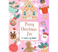 Merry Christmas, Zoe: A Personalized Christmas Coloring Book | Personalized Gift for Zoe| Stocking Stuffer| Gift for Kids Who Likes to color| ... Size (8.5” x 11” inch, 30 pages) Paperback