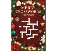 Merry Crosswords for Adults: 60 Festive Large Print Crossword Puzzles - Holiday & Winter-Themed Brain Games - With Solutions