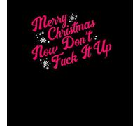 Merry Drag Christmas Now Don't Fuck It Up Unisex Christmas Jumper - Black - S