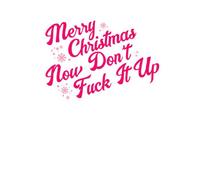 Merry Drag Snowy Christmas Now Don't Fuck It Up Men's T-Shirt - White - XXL - White