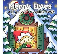 Merry Elves Coloring Book: Cute Christmas Coloring Pages with Adorable Winter Elf in Cozy Holiday Magic & Hygge Festive Illustrations for All Ages Relaxation