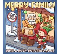 Merry Family Coloring Book: Warm Peaceful World Coloring Pages with Tender Moments, Cozy Corners, Everyday Joy, and Sweet Scenes for All Ages