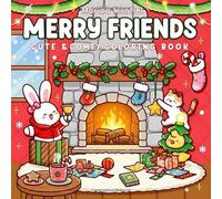 Merry Friends: Cute & Comfy Holiday Coloring Book: 50 Adorable Christmas Animals and Cozy Winter Scenes for Stress Relief and Creative Fun