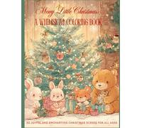 Merry Little Christmas: A Whimsical Coloring Book: 30 Joyful and Enchanting Christmas Scenes for All Ages