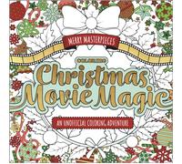 Merry Masterpieces: Coloring Christmas Movie Magic : An Unofficial Coloring Adventure