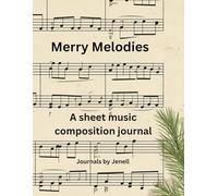 Merry Melodies: A Sheet Music Composition Journal- Perfect Christmas Gift for the Musician in Your Life