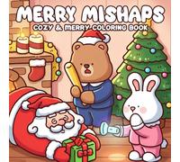 Merry Mishaps Coloring Book: Silly Christmas Coloring Pages featuring Goofy Animals, Clumsy Santa, and Hilarious Festive Scenes for All Ages to Smile and Relax
