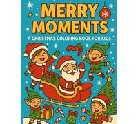 Merry Moments: A Christmas Coloring Book for Kids