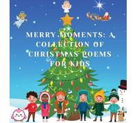 Merry Moments: A Collection of Christmas Poems for Kids