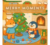 Merry Moments: Christmas Critters Coloring Book: Adorable Holiday Animal Scenes to Color for a Cozy and Joyful Winter