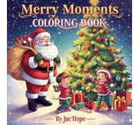 Merry Moments Coloring book: Cozy Christmas Coloring Book for Adults & Teens :Cheerful Winter Animals and Gentle Christmas Designs for Mindful Coloring Sessions