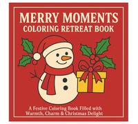 Merry Moments Coloring Retreat Book: A Festive Coloring Book Filled With Warmth, Charm & Christmas Delight