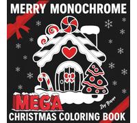 Merry Monochrome MEGA 2025 Christmas Coloring Book: 100 Easy & Relaxing Hand-Drawn, Outlined Holiday Designs | Festive One-Color Art for Stress Relief (Monochrome Magic)