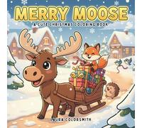Merry Moose - A Fun Christmas Coloring Book: A Delightful Christmas Coloring Adventure with Cute Moose, Cozy Forest Animals, and Whimsical Winter ... Kids and Teens (Coloring Book for Christmas)