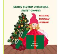 Merry Second Christmas Sweet Gnome!: Kayleigh's Christmas Surprise! (The Adventures of Kayleigh Gnome.)
