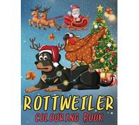 Merry Thankmas Day Rottweiler Colouring Book: Anti Anxiety Stress Relieving Fun Easy Designs in Cute Styles for Kids Adults Lovers Dads Moms with Size 8.5x11 Inches 104 Pages