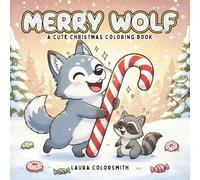 Merry Wolf - A Cute Christmas Coloring Book: Festive and Cute Christmas Coloring Book Filled with Playful Wolves, Cozy Holiday Scenes, and Fun Winter ... and Adults (Coloring Book for Christmas)