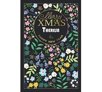 Merry XMAS Theresa HAPPY NEW YEAR: Beautiful Christmas Gift for Theresa, Elegant Notebook/Journal, Practical Months & Days Timeline, Lightweight and Compact, Premium Matte Finish