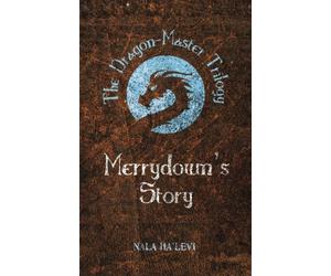 Merrydown's Story: Volume 1 (The Dragon-Master Trilogy)