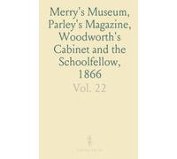 Merry's Museum, Parley's Magazine, Woodworth's Cabinet and the Schoolfellow, 1866