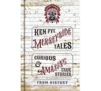 Merseyside Tales: Curious and Amazing True Stories from History