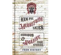 Merseyside Tales: Curious and Amazing True Stories from History