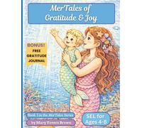 MerTales of Gratitude & Joy: Practicing Gratitude, Mindfulness & Positive Thinking Through Ocean Adventures | A Children’s Coloring Book for Ages 4-8 ... Hearts & Bright Minds Grow Beneath the Sea)