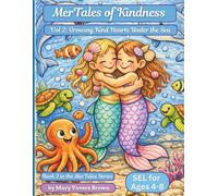 MerTales of Kindness Volume 2: Growing Kind Hearts Under the Sea: Book 2 in the MerTale Series (MerTales SEL Coloring Collection - Where Strong Hearts & Bright Minds Grow Beneath the Sea)