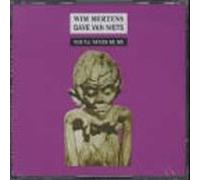 Mertens Wim - Gave Van Niets, Part I : You'll Never Be Me