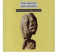 Mertens, Wim - Gave Van Niets, Part IV : Reculer Pour Mieux Sauter