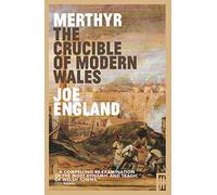 Merthyr, The Crucible of Modern Wales