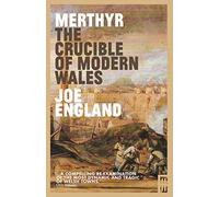 Merthyr, The Crucible of Modern Wales