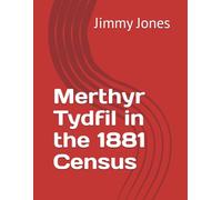 Merthyr Tydfil in the 1881 Census (The 1881 British Census)