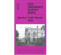Merthyr Tydfil (North) 1898: Glamorgan Sheet 12.01 (Old Ordnance Survey Maps of Glamorgan)