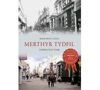 Merthyr Tydfil Through Time