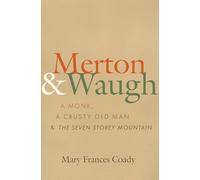 Merton and Waugh: A Monk, A Crusty Old Man, and The Seven Storey Mountain