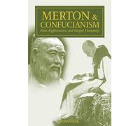 Merton & Confucianism: Rites, Righteousness and Integral Humanity (The Fons Vitae Thomas Merton Series)