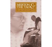 Merton & the Tao: Dialogues with John Wu and the Ancient Sages (The Fons Vitae Thomas Merton Series)