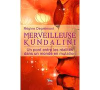 Merveilleuse Kundalini - Un pont entre les réalités: Un pont entre les réalités dans un monde en mutation