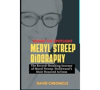 Meryl Streep Biography: Behind the Spotlight: The Record Breaking Journey of Meryl Streep: Hollywood’s Most Honored Actress